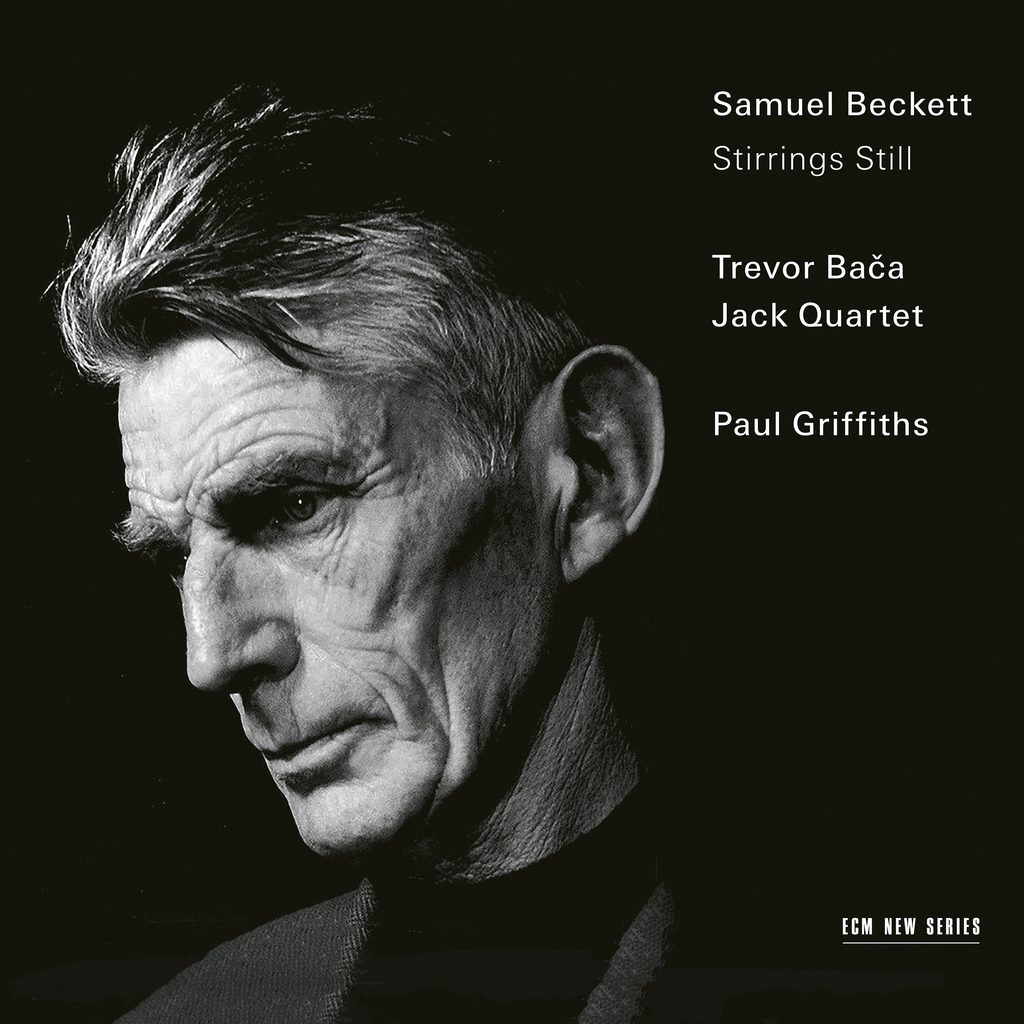 Paul Griffiths, Jack Quartet_Samuel Beckett, Trevor Baca - Stirrings Still